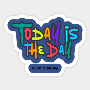 Today is the Day 1 Sticker